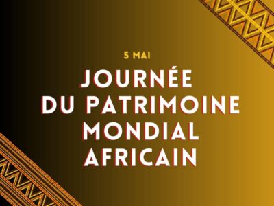 05 Mai : Journée du patrimoine mondial africain